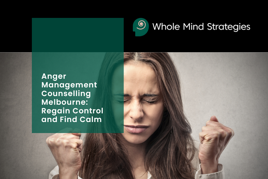 Anger Management Counselling Melbourne: Regain Control and Find Calm