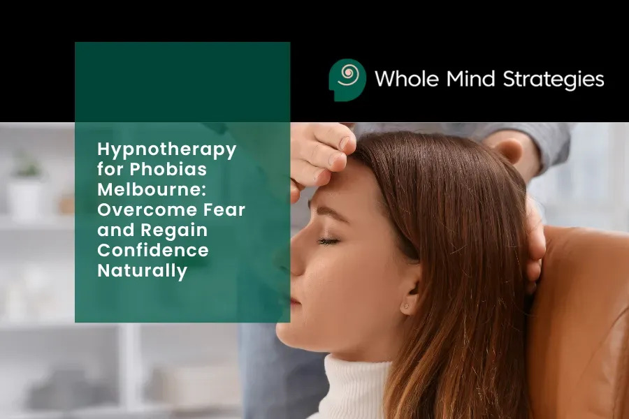 Hypnotherapy for Phobias Melbourne: Overcome Fear and Regain Confidence Naturally